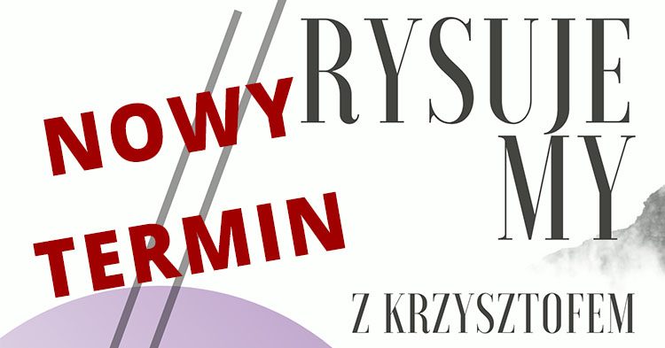 Rysujemy z Krzysztofem. Nowy termin warsztatów