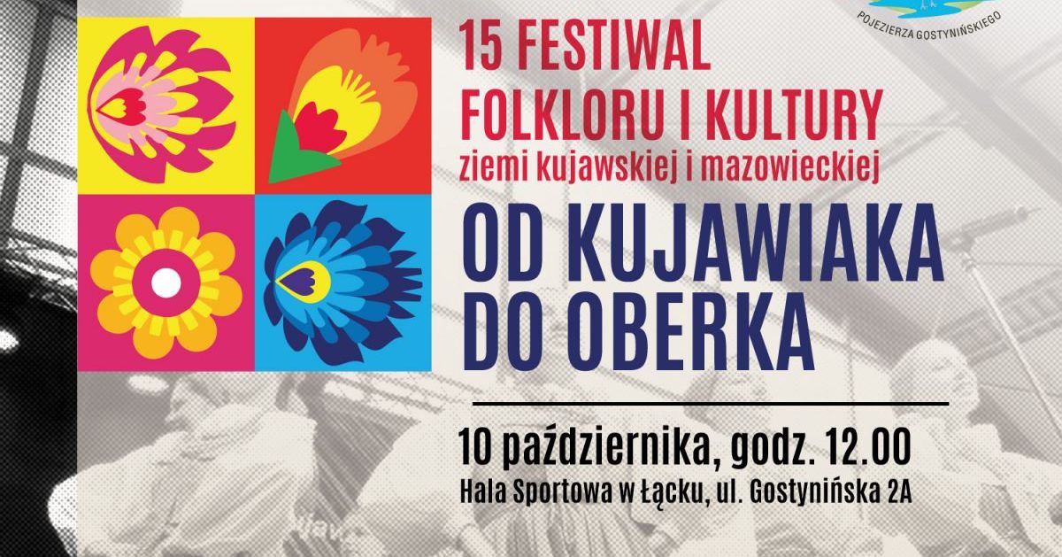 15.Festiwal Folkloru i Kultury Ziemi Kujawskiej i Mazowieckiej „Od Kujawiaka do Oberka”