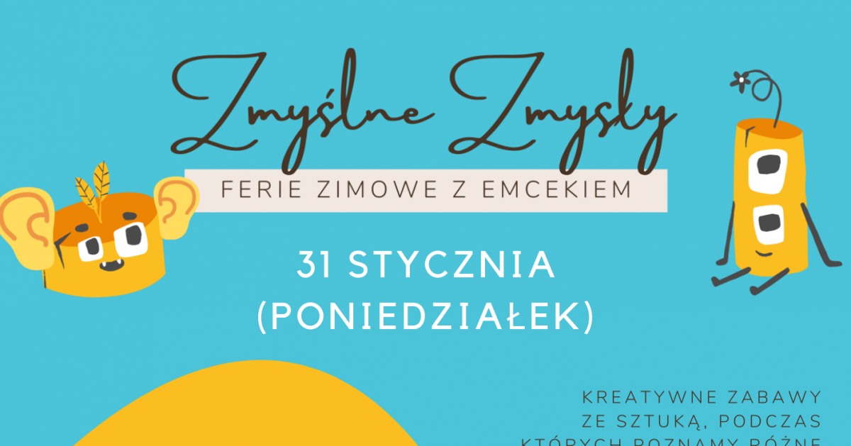 Ruszają ferie zimowe z MCK - "Zmyślne zmysły"