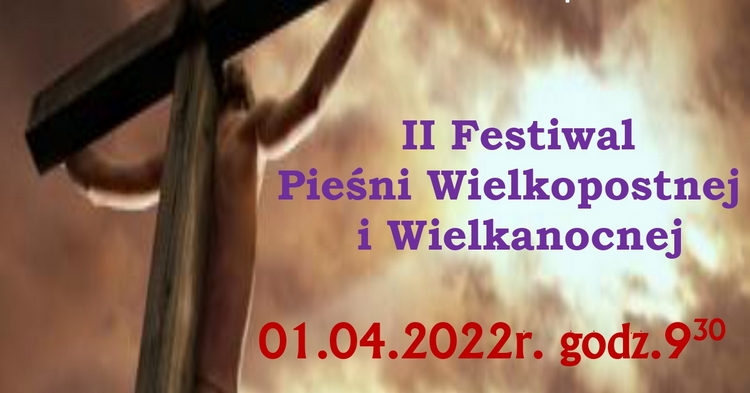 "Rozpięty na ramionach...".  II Festiwal Pieśni Wielkopostnej i Wielkanocnej