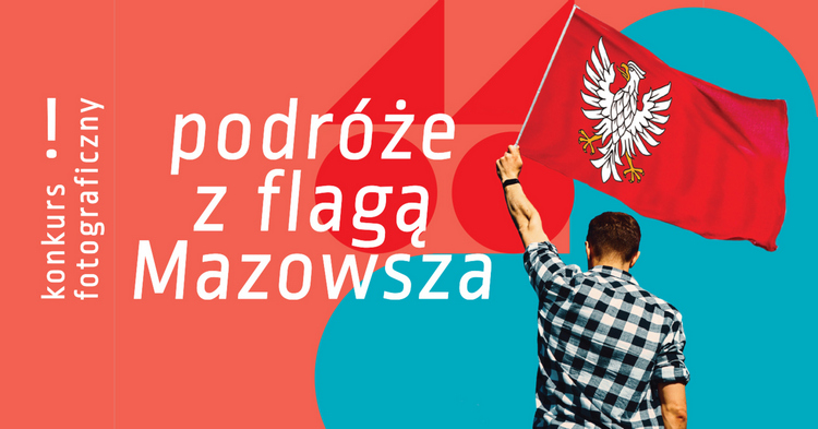 Z obiektywem przez Mazowsze, czyli konkurs „Podróże z flagą Mazowsza”!