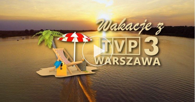 Wakacje Z Tvp3 Warszawa. Sobota...
