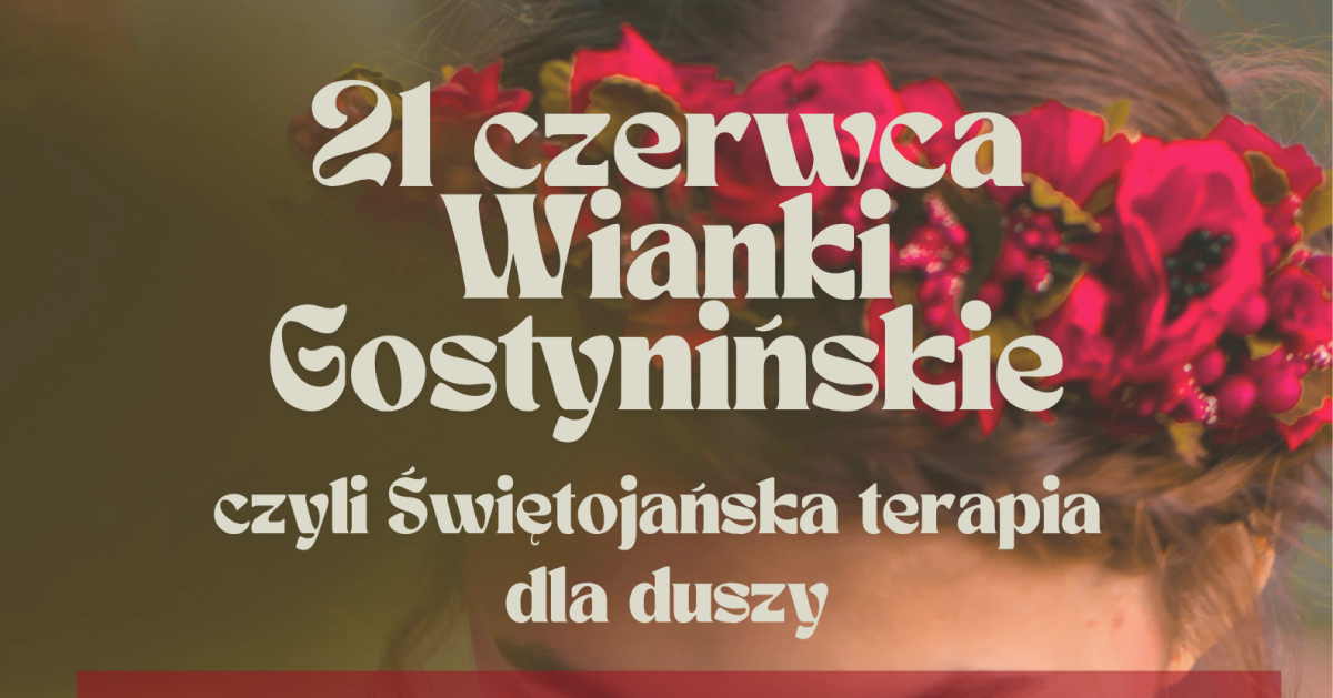 Wianki Gostynińskie – Świętojańska Terapia dla Duszy już jutro!