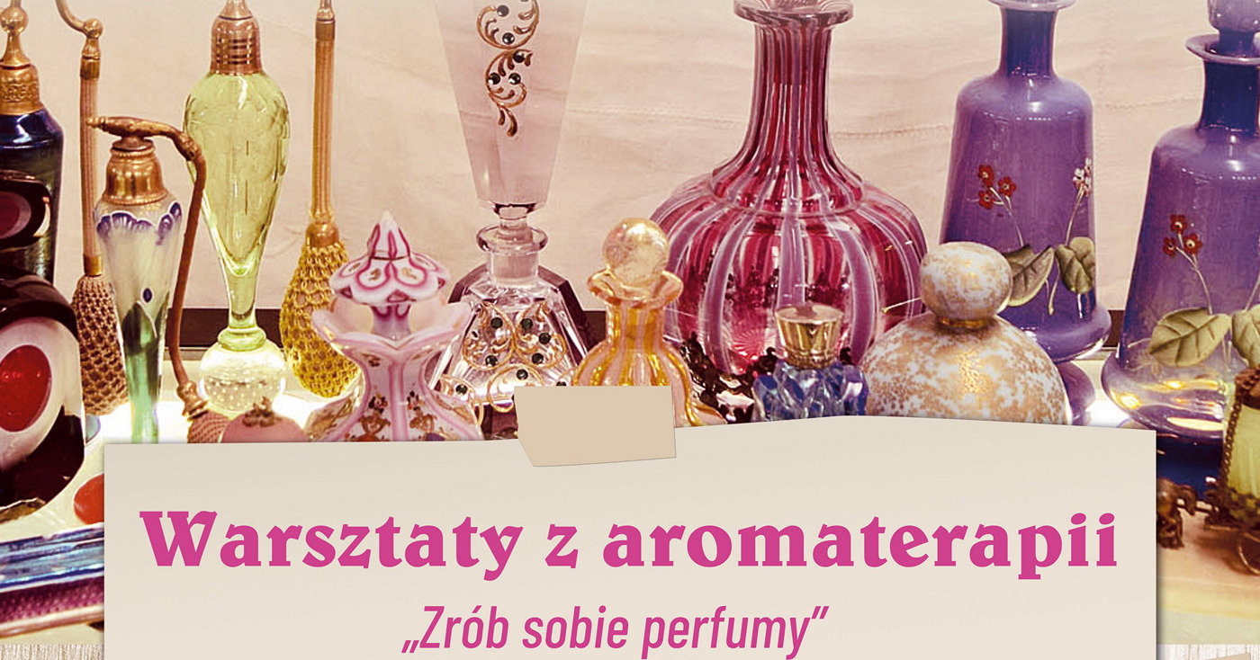 W środę w Zamku warsztaty z aromaterapii