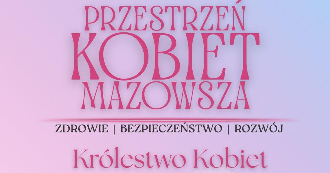 "Przestrzeń Kobiet Mazowsza" już w kwietniu. Sprawdź szczegóły wydarzenia