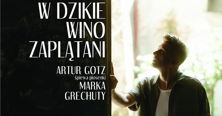 Artur Gotz zaśpiewa piosenki Marka Grechuty w Gostyninie