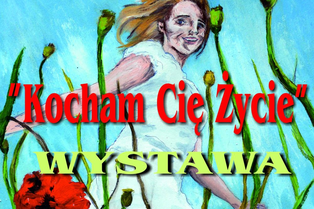 Wernisaż wystawy pokonkursowej ” Kocham Cię Życie”